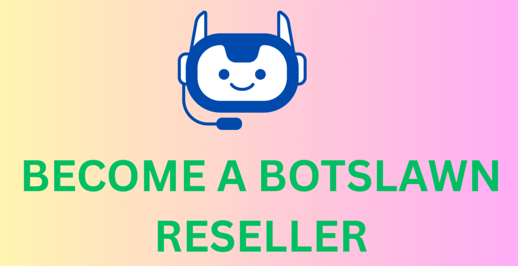 Illustration of a smiling chatbot wearing a headset above the text "Become a BotSlawn Reseller" on a pastel gradient background.